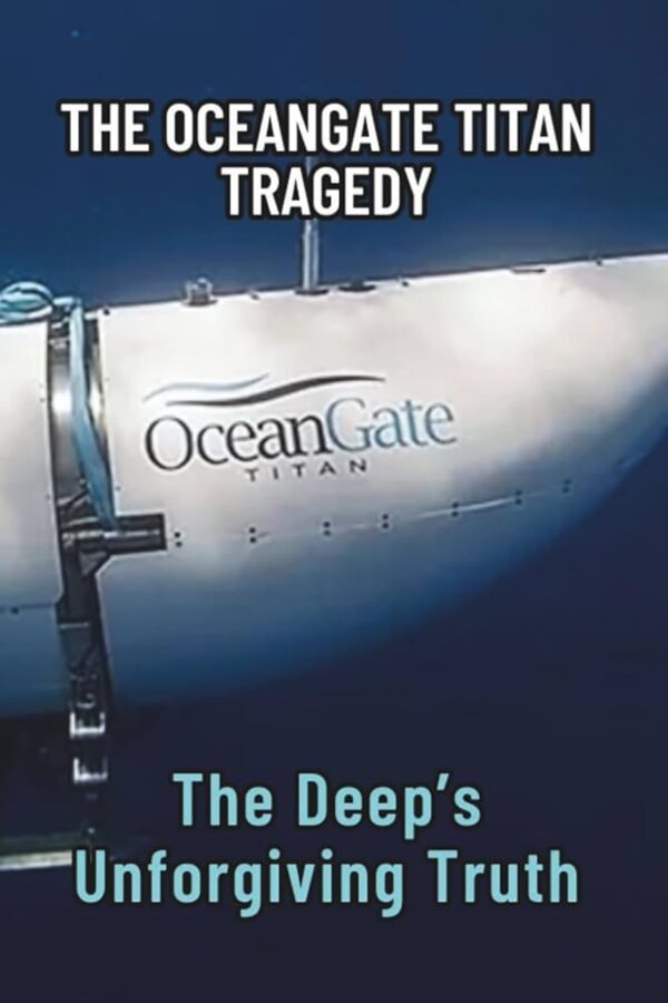 Modern Hubris and the Unforgiving Sea: A Reflection on the Titan Tragedy